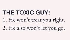 the text reads, the toxic guy he won't treat you right 2 he also won't let you go