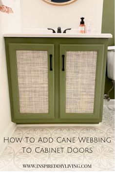 a bathroom with green cabinet doors and a mirror above the sink that says how to add cane webbing to cabinet doors