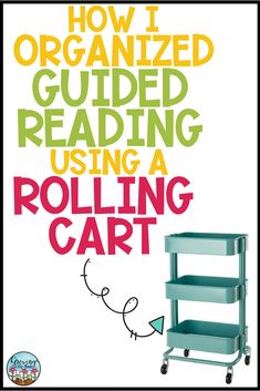 a poster with the words how i organized guided reading using a rolling cart