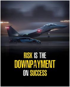 a poster with an airplane and a car on the tarmac, says,'risk is the downpayment on success '