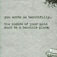 an old typewriter with the words, you write so beautifully this inside of your mind must be a terrible place