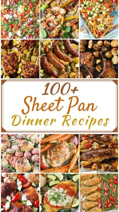 a collage of different types of food with the words, 100 sheet pan dinner recipes