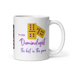 a white coffee mug with the words i'm the dominologist and two dices