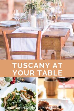 a collage of photos with the words tuscany at your table