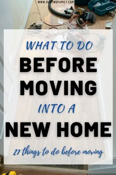 the words what to do before moving into a new home