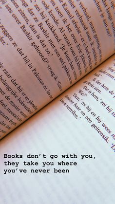 an open book with the words books don't go with you, they take you where you've never been