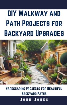 a book cover with the title diy walk way and path projects for backyard upgrades