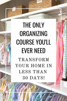 the only organizing course you'll ever need transform your home in less than 30 days