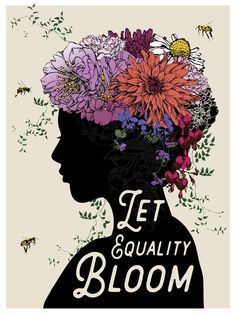 a woman with flowers in her hair and the words, let equality bloom on it