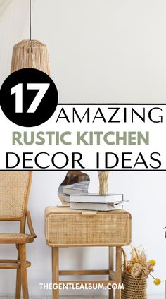 a chair and table with text overlay that reads 17 amazing rustic kitchen decor ideas