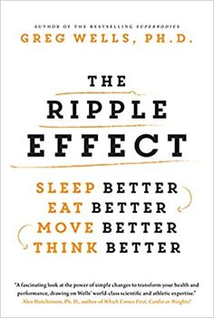 the ripple effect sleep better, eat better, think better