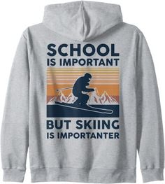 School Is Important But Skiing Is Importanter Funny Zip Hoodie Ski Trip Outfit Woman, Ski Racing Aesthetic, Ski Racing Quotes, Ski Artwork, Ski Trip Outfit, Winter Mountains, Colorado Ski