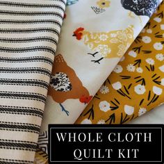 four different types of fabric with the words whole cloth quilt kit on top of them