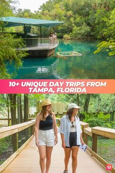 two women walking across a bridge with the words 10 unique day trips from tampa, florida