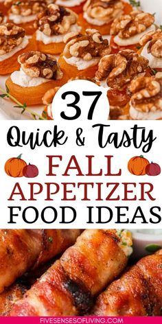 some appetizers that are ready to be eaten with text overlay reading 37 quick and tasty fall appetizer food ideas