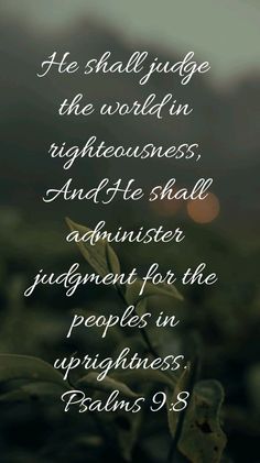 a quote from the bible that says he shall judge the world in righteousness