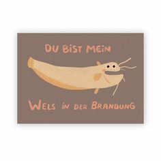 a card with an image of a banana and the words du bis meinn wels in der brandung