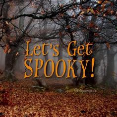 the words let's get spooky are in front of trees and leaves