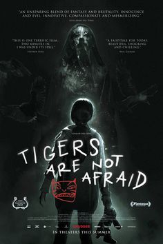 the movie poster for tigers are not afraid with an image of a man standing in front of