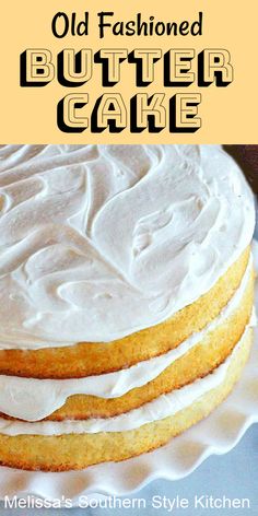 an old fashioned butter cake with white frosting on top and the title overlay reads, old fashioned butter cake