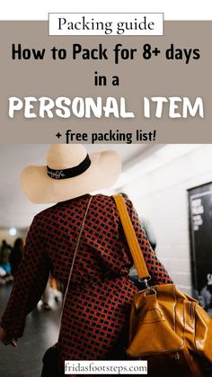 a person wearing a hat and carrying a brown bag with the text packing guide how to pack for 8 days in a personal item + free packing list