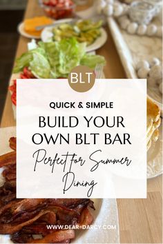 a bar with bacon, lettuce and other foods on it that says build your own blt bar perfect for summer dinner