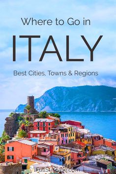 the cover of where to go in italy best cities, towns and regions with text overlay