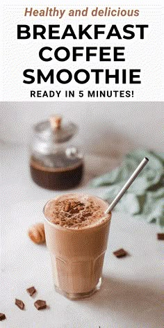 coffee smoothie in a glass with the title healthy and delicious breakfast coffee smoothie ready in 5 minutes