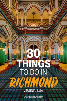 the inside of a large building with columns and arches on either side that reads 30 things to do in richmond, virginia usa