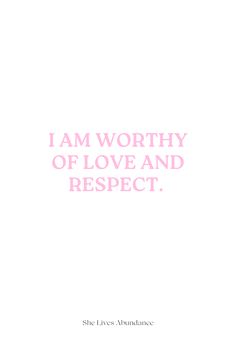 the words i am worthy of love and respect are shown in pink on a white background