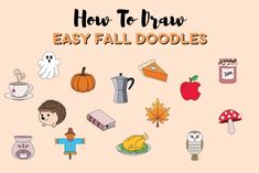 the words how to draw easy fall doodles are in front of an image of various items