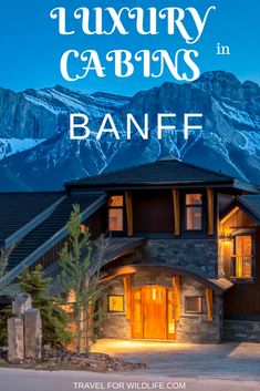 luxury cabins in banff with the mountains behind it and text overlay that reads, luxury cabins in banff