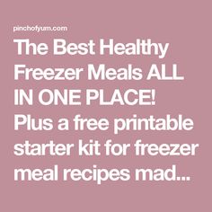 the best healthy freeze meals all in one place plus a free printable starter kit for freezer meal recipes mad