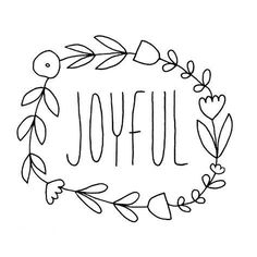 the word joyful surrounded by leaves and hearts on a white background with black ink