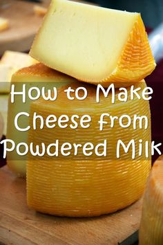 cheese stacked on top of each other with the words how to make cheese from powdered milk