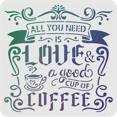 a quote that says all you need is love and a cup of coffee on it