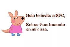 a cartoon pig with the words hola te invo a kfc, kular fuertmente en mi casa