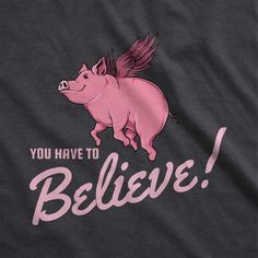 You just gotta believe. Heathered Charcoal: 57% combed ring spun cotton / 38% polyester / 5% spandex Fabric weight 4.3 oz Direct-to-garment printed graphic A lightweight t-shirt offering stretch and breathability to an already soft cotton/poly blend. Flying Pig, Scoop Neck Tee, Spandex Fabric, Graphic Prints, Fabric Weights, Spun Cotton, Scoop Neck, Spandex, Ring