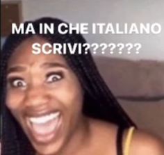 a woman with her mouth open and the words ma in che italiano scriv????????????????????????????