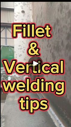 the words fillet and vertical welding tips are in front of an image of a machine