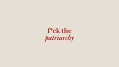 the words f k the patinacry are in red on a beige background