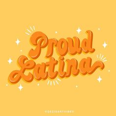 the word'proud latina'is shown in orange and yellow with stars around it