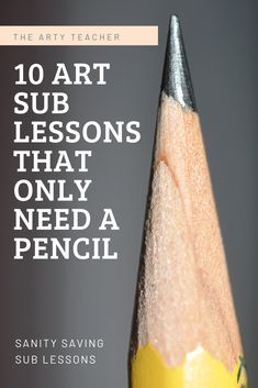 a yellow pencil with the words 10 art lessons that only need a pencil on it