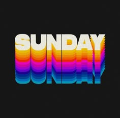 the word sunday written in rainbow colors on a black background with an orange, yellow and blue