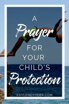 a woman jumping off rocks into the ocean with text overlay that reads, a prayer for your child's protection