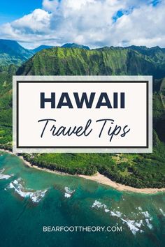 an aerial view of the hawaiian coastline with text overlay that reads, hawaii travel tips