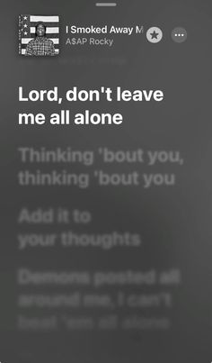 an iphone screen with the text lord, don't leave me all alone