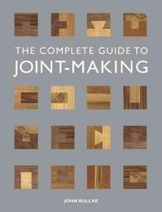 The Complete Guide to Joint-Making                                                                                                                                                     More Profitable Woodworking Projects, Woodworking Business Ideas, Woodworking Shows, Woodworking Joinery, Wood Joints, Woodworking Joints, Diy Holz