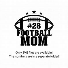 the number 28 football mom with stars on it is in black and white text that reads only svg files are available