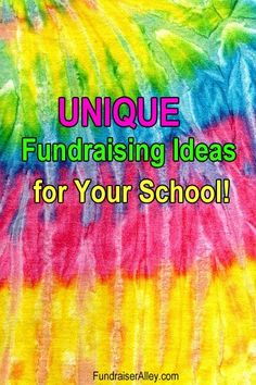 the words unique fundraiser ideas for your school are in front of a tie - dyed background